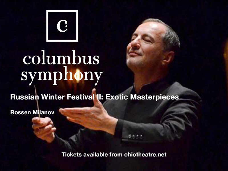 Columbus Symphony Orchestra: Rossen Milanov - Russian Winter Festival II: Exotic Masterpieces at Ohio Theatre - Columbus