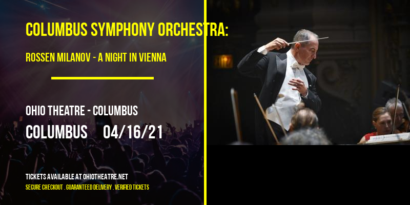 Columbus Symphony Orchestra: Rossen Milanov - A Night in Vienna at Ohio Theatre - Columbus tickets Columbus Symphony Orchestra: Rossen Milanov - A Night in Vienna at Ohio Theatre - Columbus