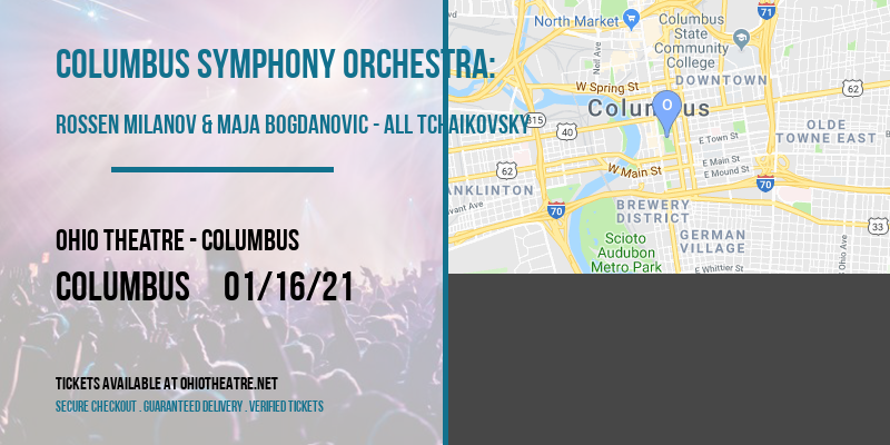 Columbus Symphony Orchestra: Rossen Milanov & Maja Bogdanovic - All Tchaikovsky at Ohio Theatre - Columbus