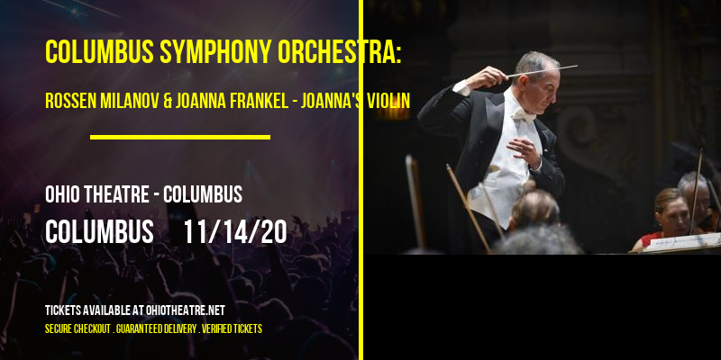 Columbus Symphony Orchestra: Rossen Milanov & Joanna Frankel - Joanna's Violin [CANCELLED] at Ohio Theatre - Columbus