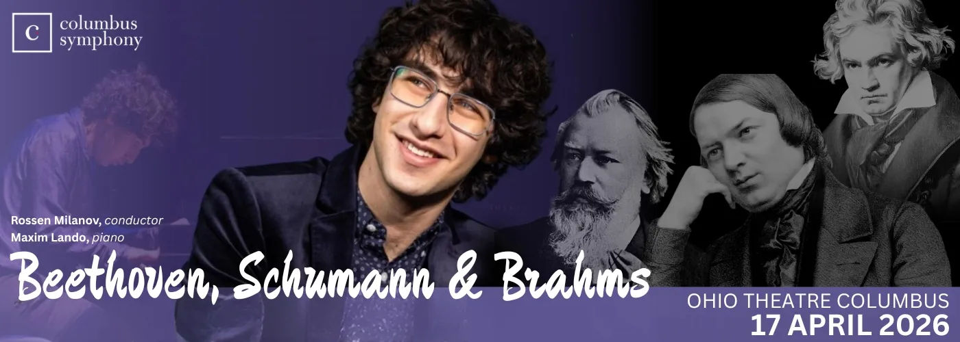Columbus Symphony: Beethoven, Schumann & Brahms